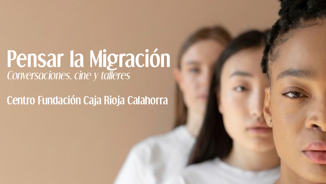 Pensar la Migración: conversaciones, cine y talleres